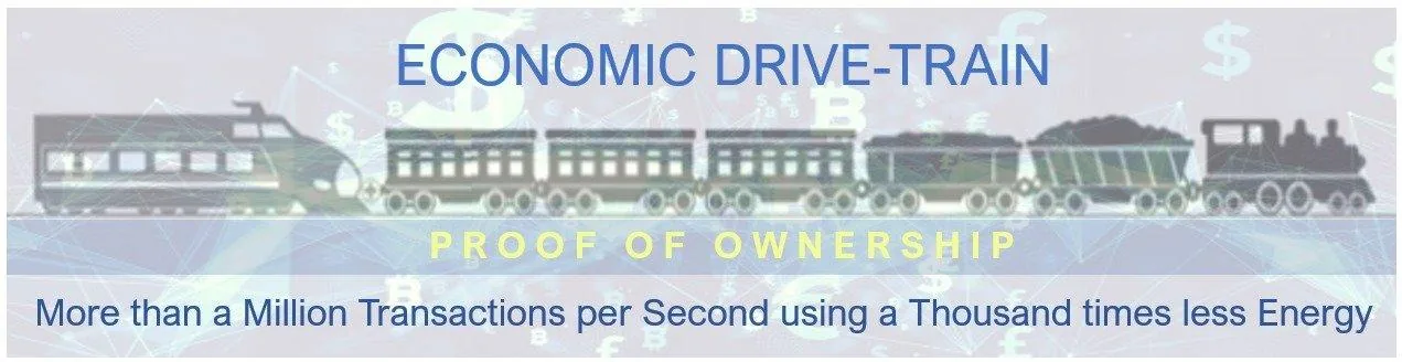 Economic Drive-Train — Proof of Ownership: more than a million transactions per second using a thousand times less energy